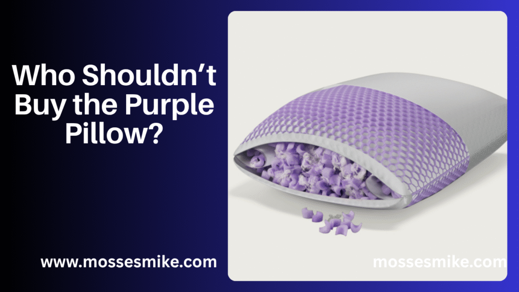 Who Shouldn’t Buy the Purple Pillow?