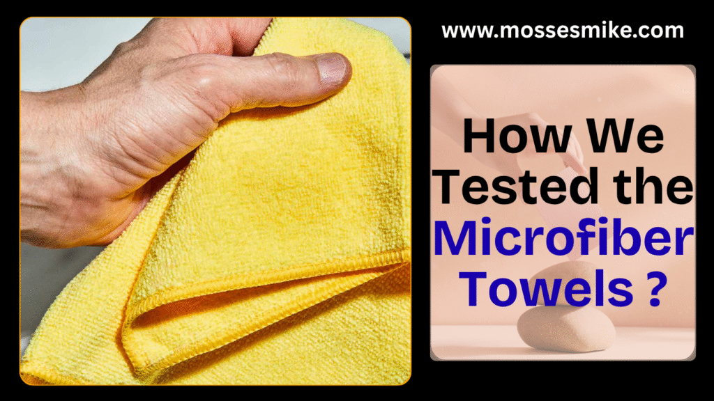 How We Tested the Microfiber Towels ?